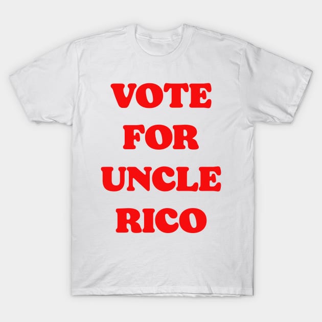 Vote For Uncle Rico T-Shirt by darklordpug